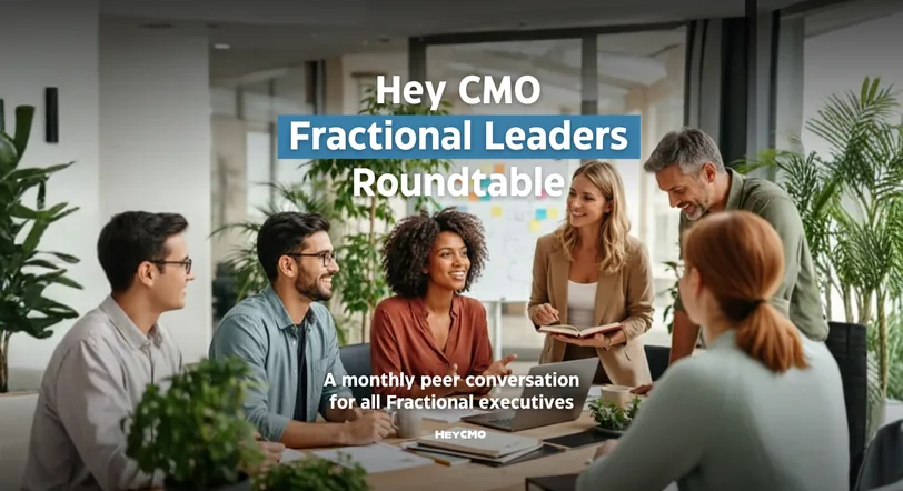 Hey CMO Fractional Leaders Roundtable monthly peer conversation for fractional executives